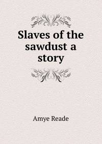 Slaves of the sawdust a story