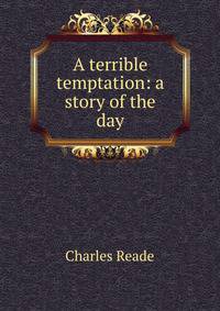 A terrible temptation: a story of the day
