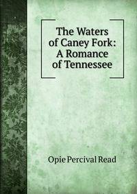 The Waters of Caney Fork: A Romance of Tennessee