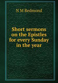 Short sermons on the Epistles for every Sunday in the year