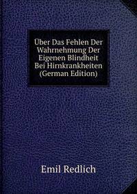 Uber Das Fehlen Der Wahrnehmung Der Eigenen Blindheit Bei Hirnkrankheiten (German Edition)