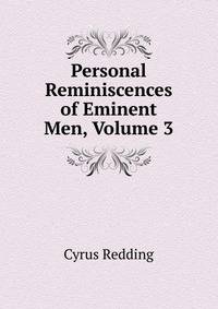 Personal Reminiscences of Eminent Men, Volume 3