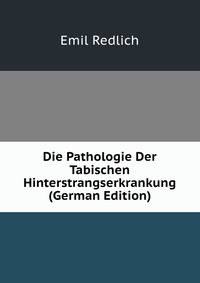 Die Pathologie Der Tabischen Hinterstrangserkrankung (German Edition)