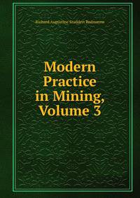 Modern Practice in Mining, Volume 3