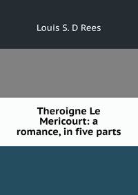 Theroigne Le Mericourt: a romance, in five parts