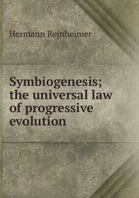 Symbiogenesis; the universal law of progressive evolution