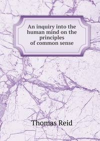 An inquiry into the human mind on the principles of common sense