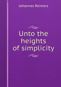 Unto the heights of simplicity