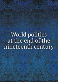 World politics at the end of the nineteenth century