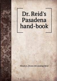 Dr. Reid's Pasadena hand-book