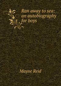 Ran away to sea: an autobiography for boys