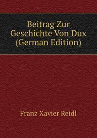 Beitrag Zur Geschichte Von Dux (German Edition)