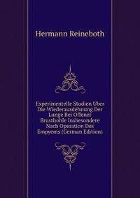 Experimentelle Studien Uber Die Wiederausdehnung Der Lunge Bei Offener Brusthohle Insbesondere Nach Operation Des Empyems (German Edition)