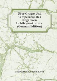 Uber Grosse Und Temperatur Des Negativen Lichtbogenkraters . (German Edition)