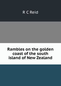Rambles on the golden coast of the south island of New Zealand