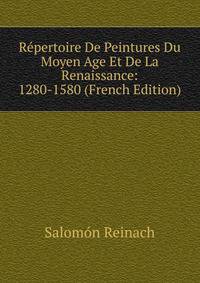 Repertoire De Peintures Du Moyen Age Et De La Renaissance: 1280-1580 (French Edition)