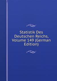 Statistik Des Deutschen Reichs, Volume 149 (German Edition)