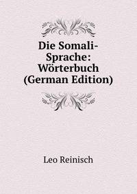 Die Somali-Sprache: Worterbuch (German Edition)