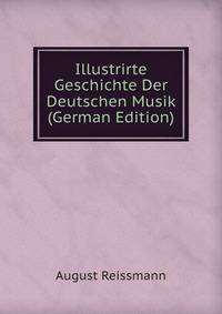 Illustrirte Geschichte Der Deutschen Musik (German Edition)