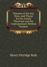 Diseases of the Ear, Nose, and Throat for the Family Physician and the Undergraduate Medical Student