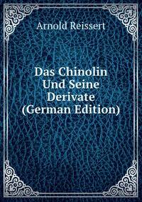 Das Chinolin Und Seine Derivate (German Edition)