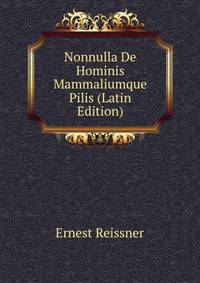Nonnulla De Hominis Mammaliumque Pilis (Latin Edition)