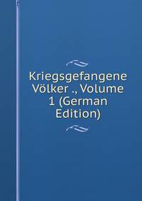 Kriegsgefangene Volker ., Volume 1 (German Edition)
