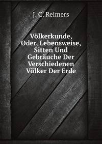 Volkerkunde, Oder, Lebensweise, Sitten Und Gebrauche Der Verschiedenen Volker Der Erde (German Edition)