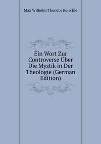 Ein Wort Zur Controverse Uber Die Mystik in Der Theologie (German Edition)