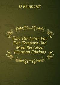 Uber Die Lehre Von Den Tempora Und Modi Bei Casar (German Edition)