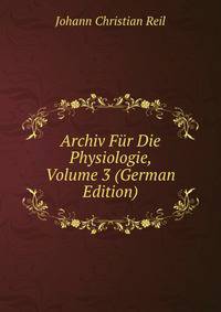 Archiv Fur Die Physiologie, Volume 3 (German Edition)