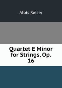 Quartet E Minor for Strings, Op. 16