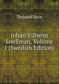 Johan Vilhelm Snellman, Volume 1 (Swedish Edition)