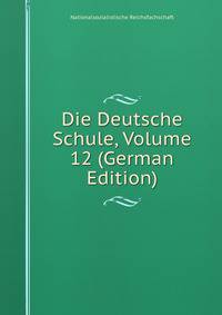 Die Deutsche Schule, Volume 12 (German Edition)