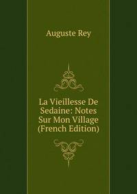 La Vieillesse De Sedaine: Notes Sur Mon Village (French Edition)