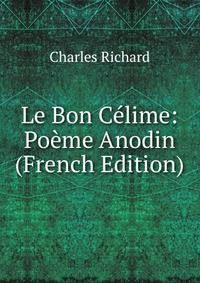 Le Bon Celime: Poeme Anodin (French Edition)