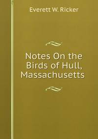 Notes On the Birds of Hull, Massachusetts .
