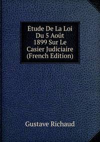 Etude De La Loi Du 5 Aout 1899 Sur Le Casier Judiciaire (French Edition)