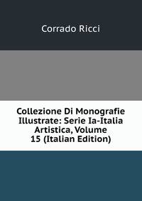 Collezione Di Monografie Illustrate: Serie Ia-Italia Artistica, Volume 15 (Italian Edition)