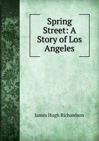 Spring Street: A Story of Los Angeles