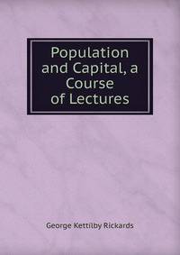 Population and Capital, a Course of Lectures