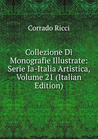 Collezione Di Monografie Illustrate: Serie Ia-Italia Artistica, Volume 21 (Italian Edition)