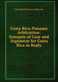 Costa Rica-Panama Arbitration: Synopsis of Case and Argument for Costa Rica in Reply