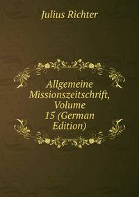Allgemeine Missionszeitschrift, Volume 15 (German Edition)