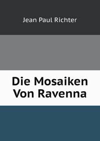 Die Mosaiken Von Ravenna