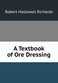 A Textbook of Ore Dressing