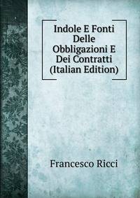 Indole E Fonti Delle Obbligazioni E Dei Contratti (Italian Edition)