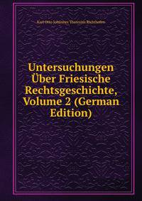 Untersuchungen Uber Friesische Rechtsgeschichte, Volume 2 (German Edition)