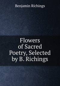 Flowers of Sacred Poetry, Selected by B. Richings