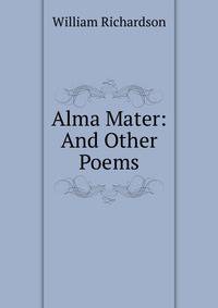 Alma Mater: And Other Poems